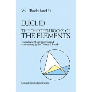 The Thirteen Books of the Elements, Vol. 1: Volume 1 -- Euclid